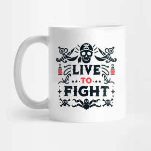 Live To Fight Pirate t-shirt Mug